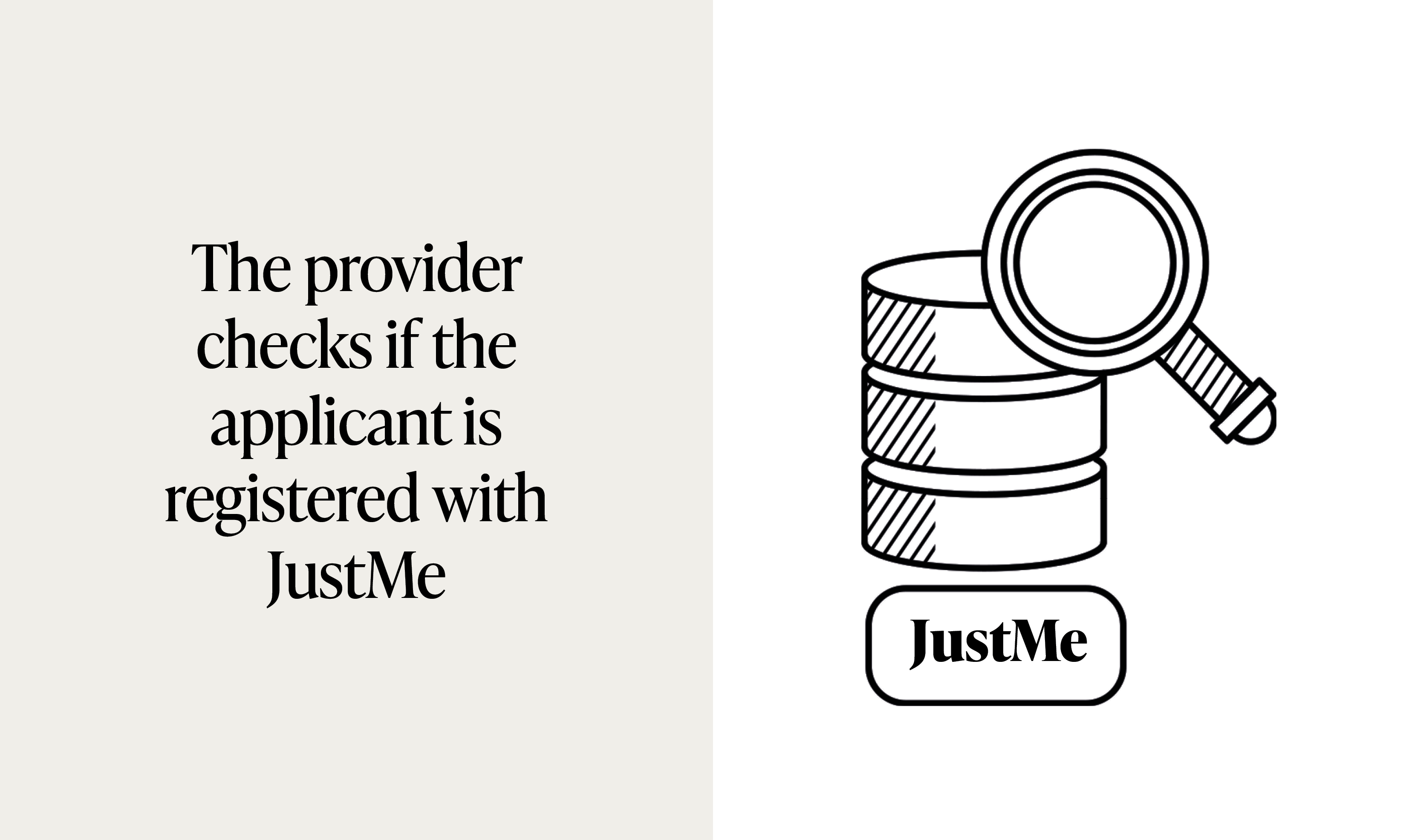 The provider checks if the  applicant is  registered with JustMe